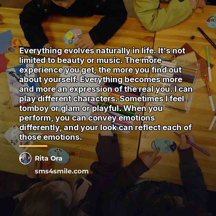 “Everything evolves naturally in life. It's not limited to beauty…” quote by Rita Ora