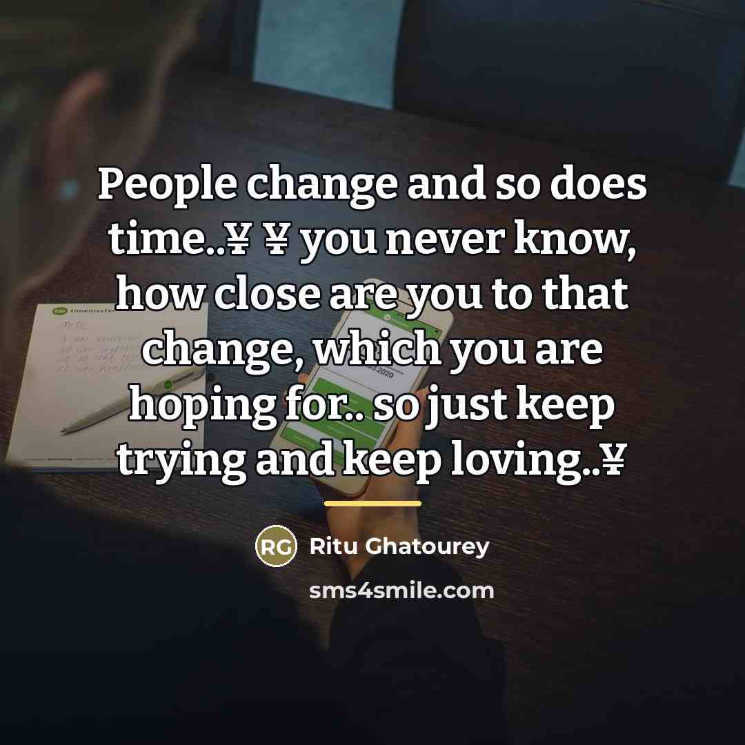 “People change and so does time..¥ ¥ you never know,…” quote by Ritu Ghatourey