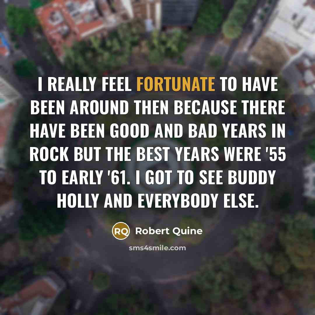 “I really feel fortunate to have been around then because…” quote by Robert Quine