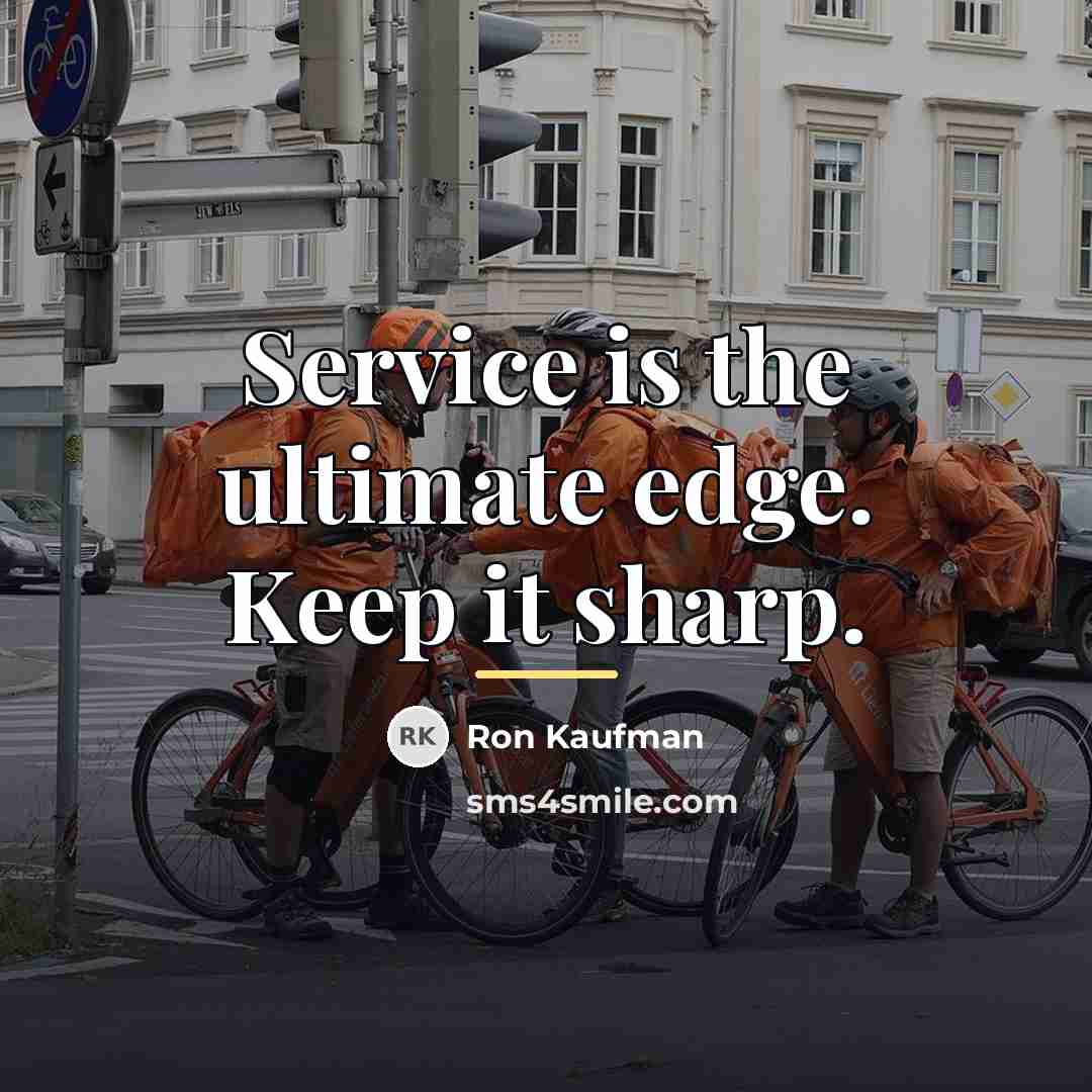 “Service is the ultimate edge. Keep it sharp.…” quote by Ron Kaufman