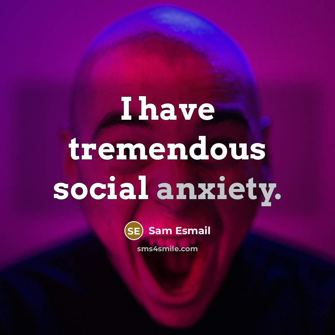 “I have tremendous social anxiety.…” quote by Sam Esmail
