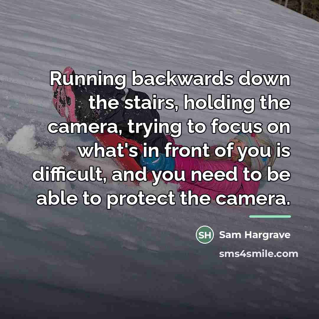 “Running backwards down the stairs, holding the camera, trying to…” quote by Sam Hargrave