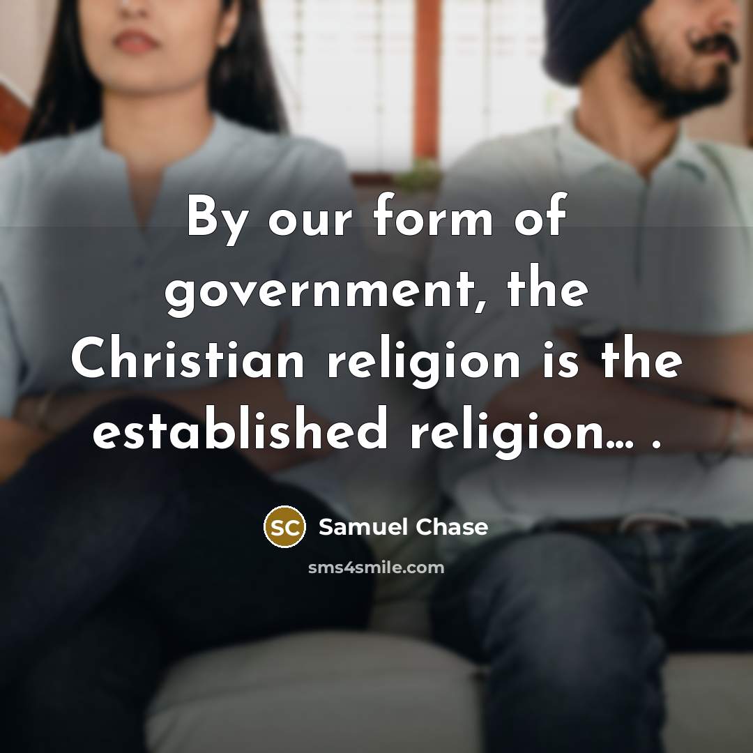 “By our form of government, the Christian religion is the…” quote by Samuel Chase