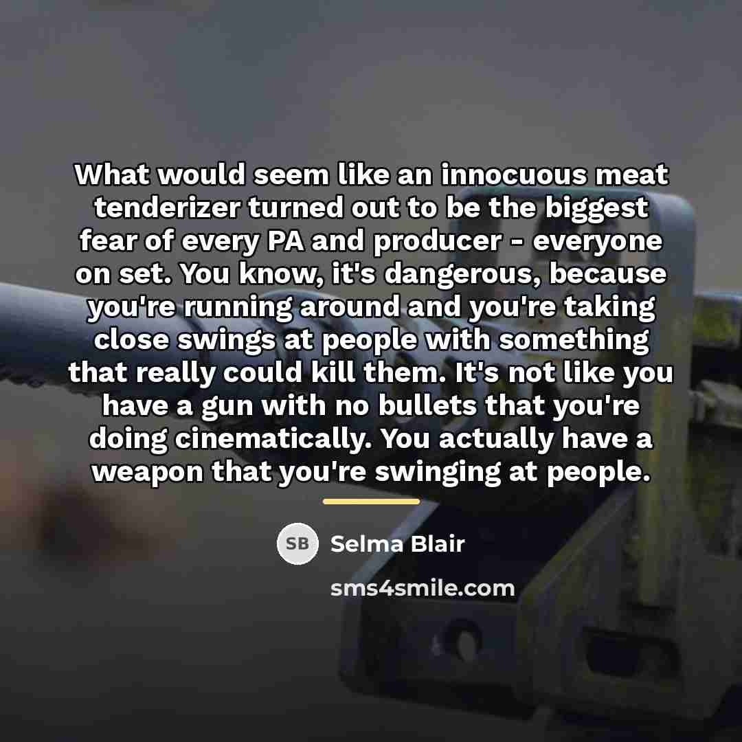 “What would seem like an innocuous meat tenderizer turned out…” quote by Selma Blair