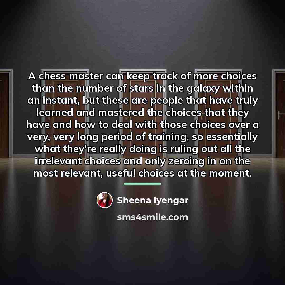 “A chess master can keep track of more choices than…” quote by Sheena Iyengar