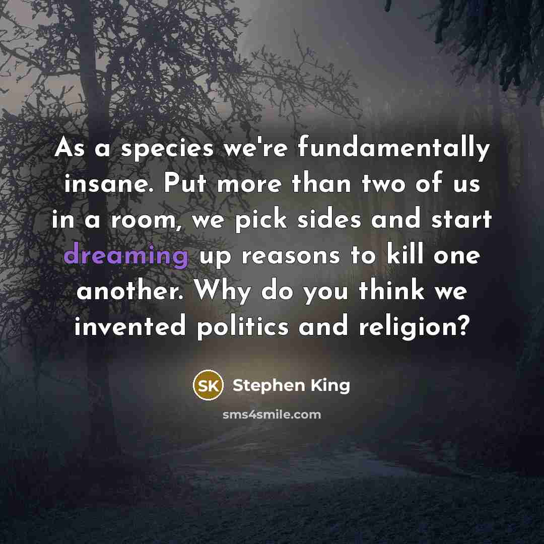 “As a species we're fundamentally insane. Put more than two…” quote by Stephen King