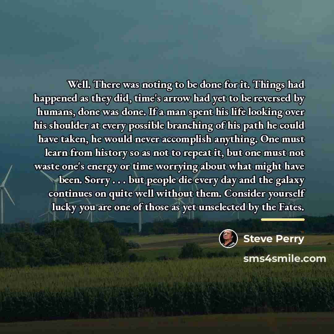 “Well. There was noting to be done for it. Things…” quote by Steve Perry