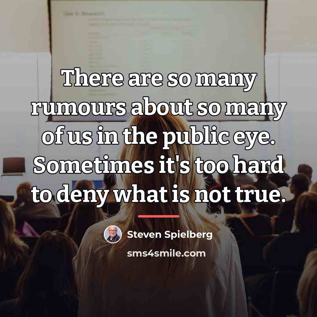 “There are so many rumours about so many of us…” quote by Steven Spielberg
