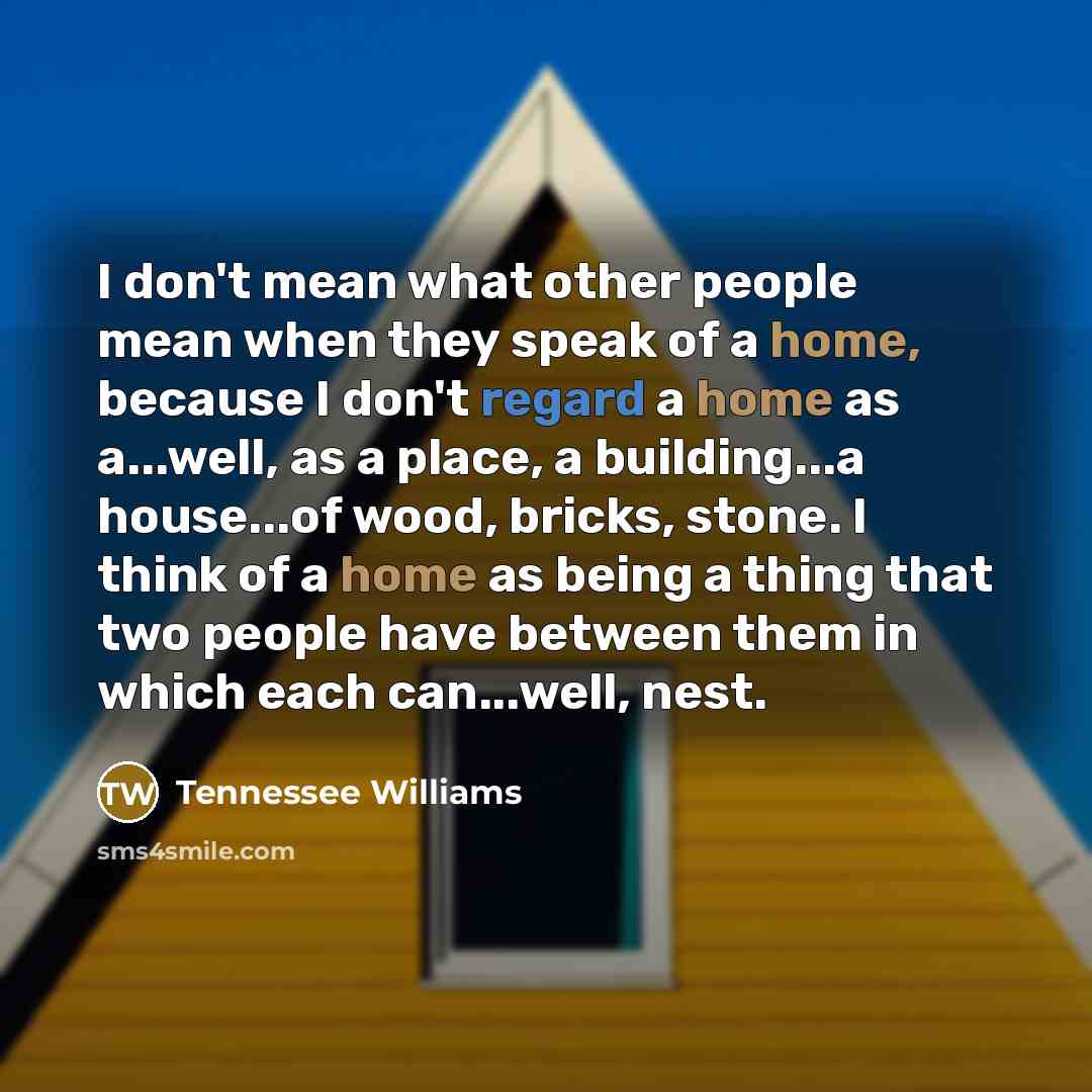 “I don't mean what other people mean when they speak…” quote by Tennessee Williams