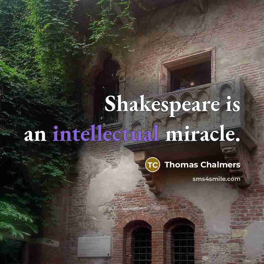 “Shakespeare is an intellectual miracle.…” quote by Thomas Chalmers