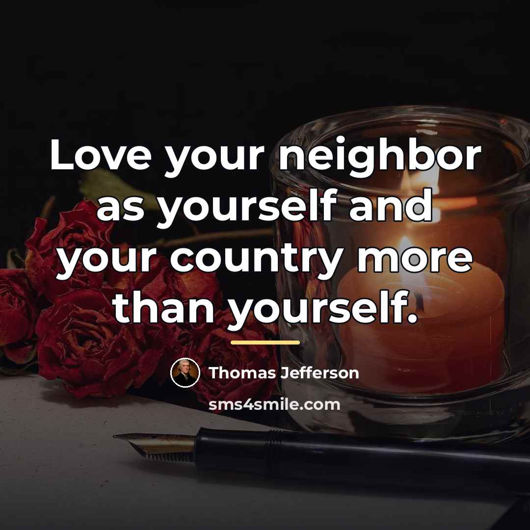“Love your neighbor as yourself and your country more than…” quote by Thomas Jefferson