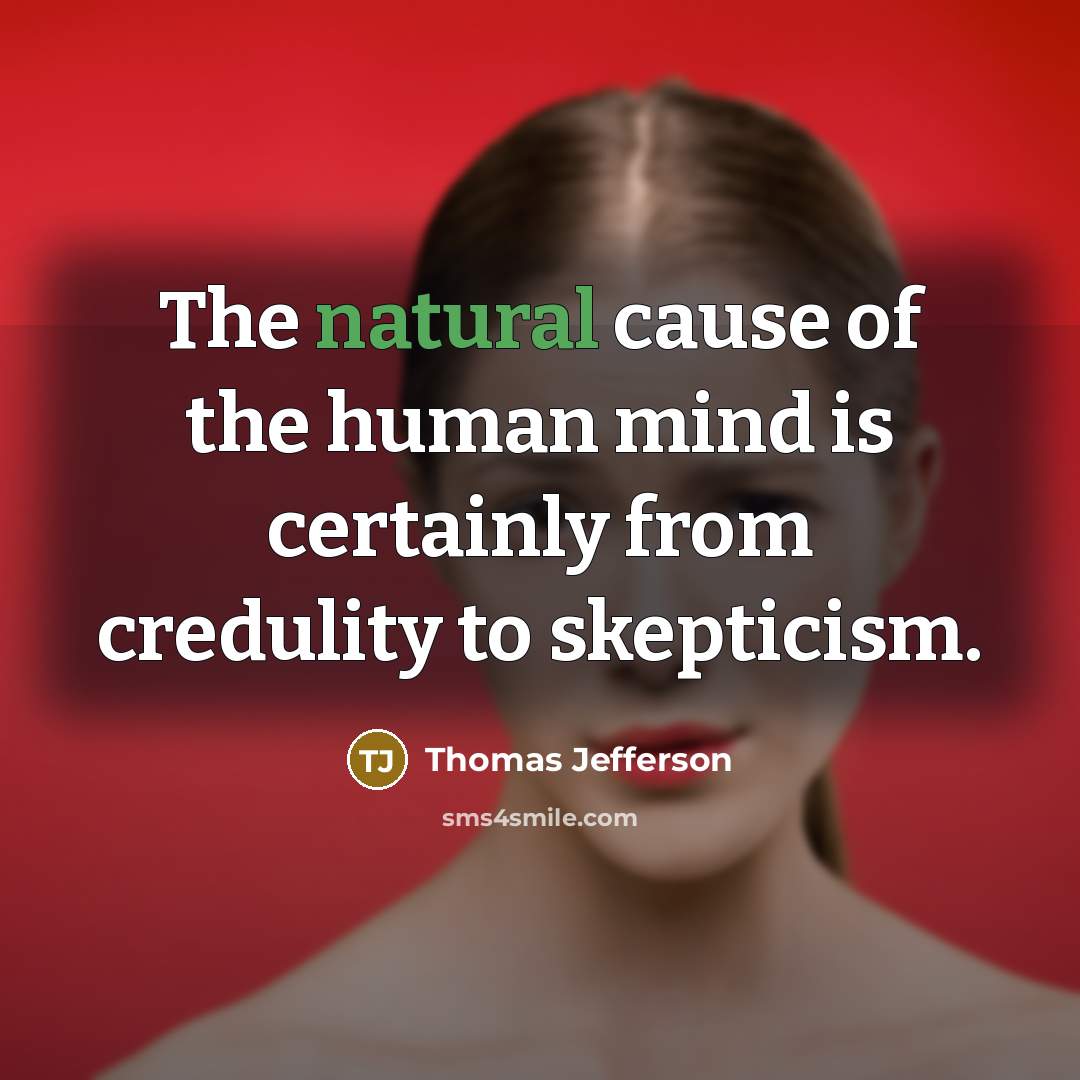 “The natural cause of the human mind is certainly from…” quote by Thomas Jefferson