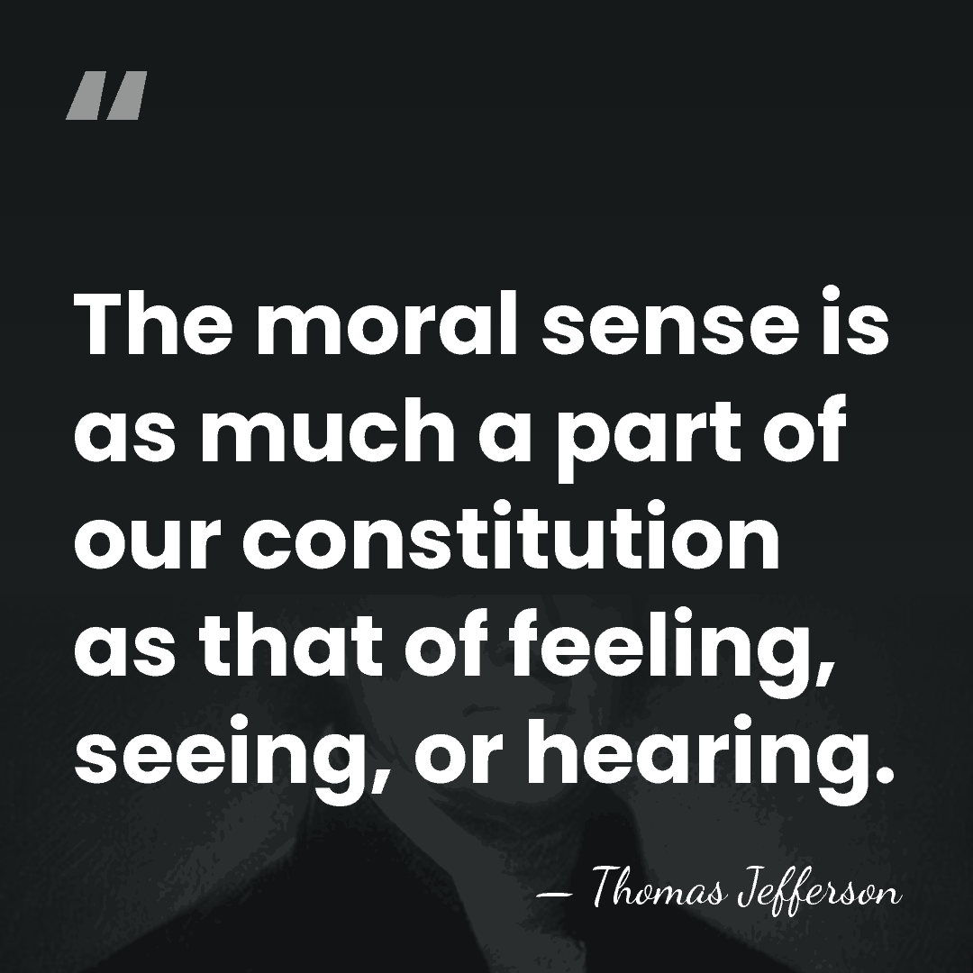 The moral sense is as much a part of our constitution as&hellip; - Thomas Jefferson