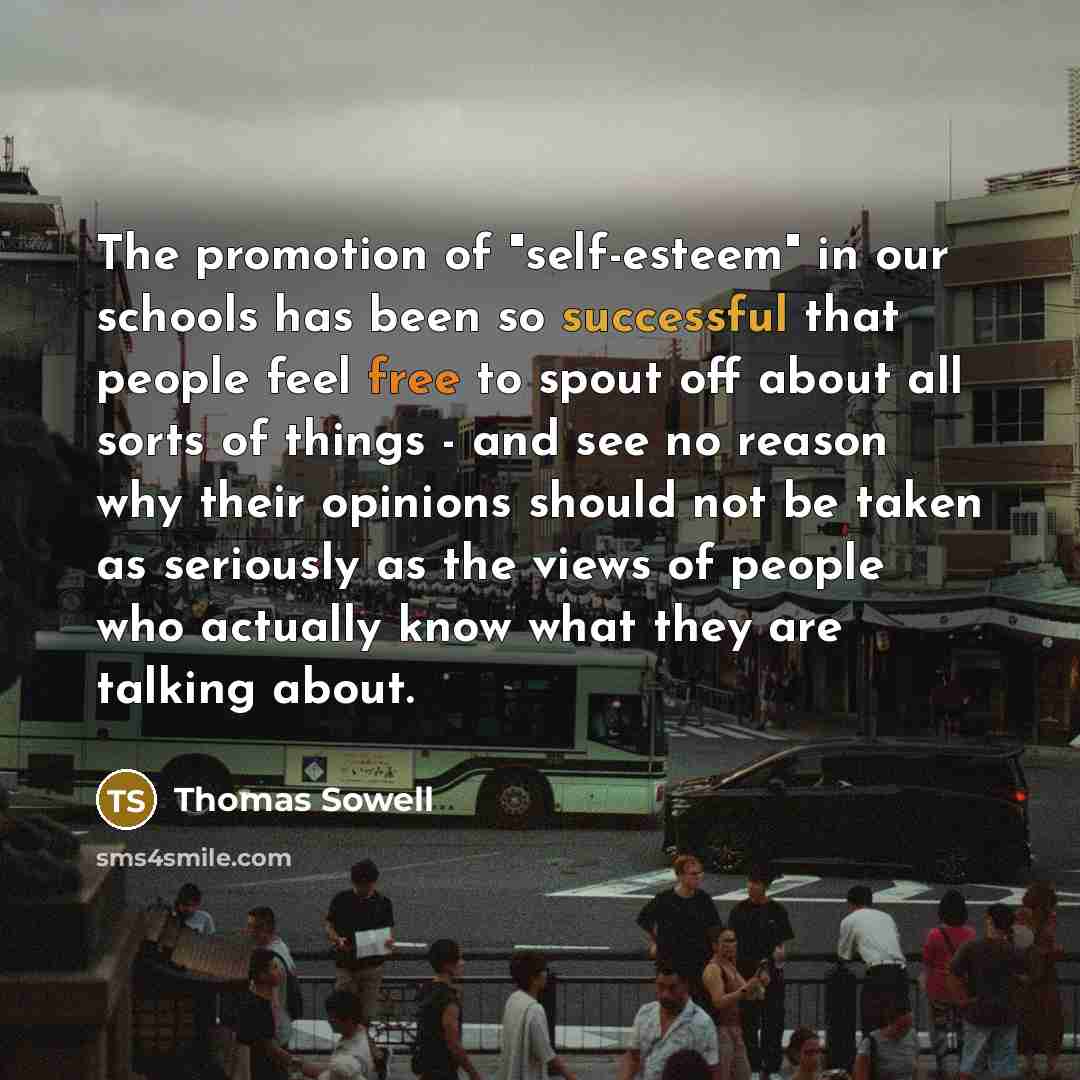 “The promotion of "self-esteem" in our schools has been so…” quote by Thomas Sowell