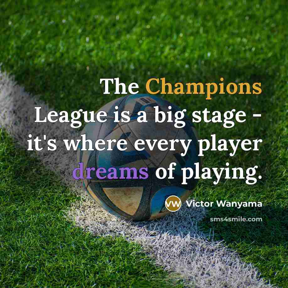 “The Champions League is a big stage - it's where…” quote by Victor Wanyama