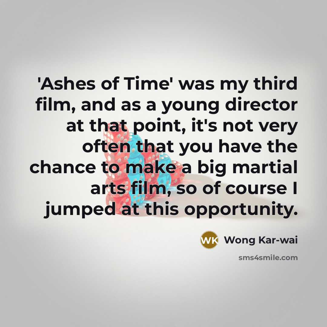 “'Ashes of Time' was my third film, and as a…” quote by Wong Kar-wai