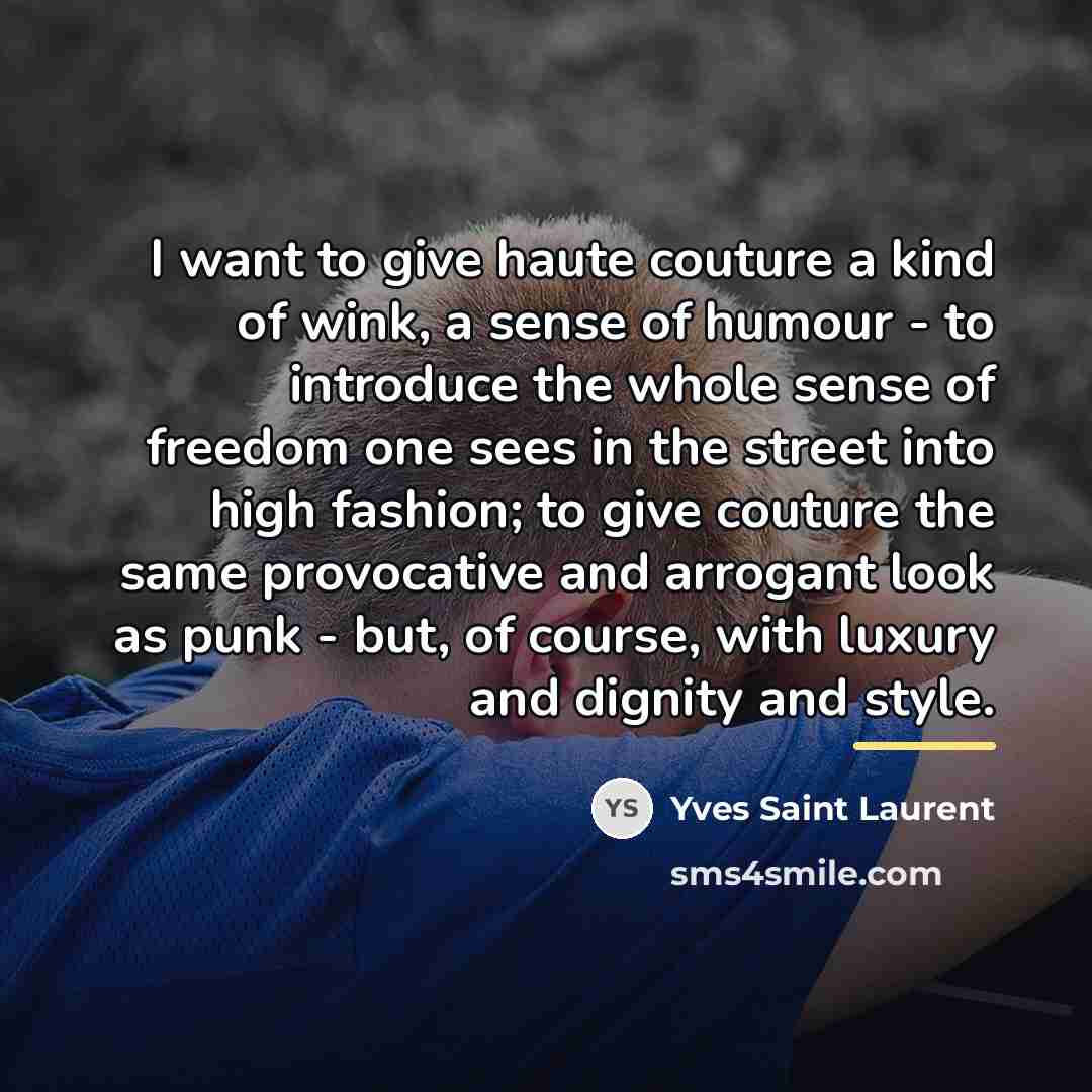 “I want to give haute couture a kind of wink,…” quote by Yves Saint Laurent