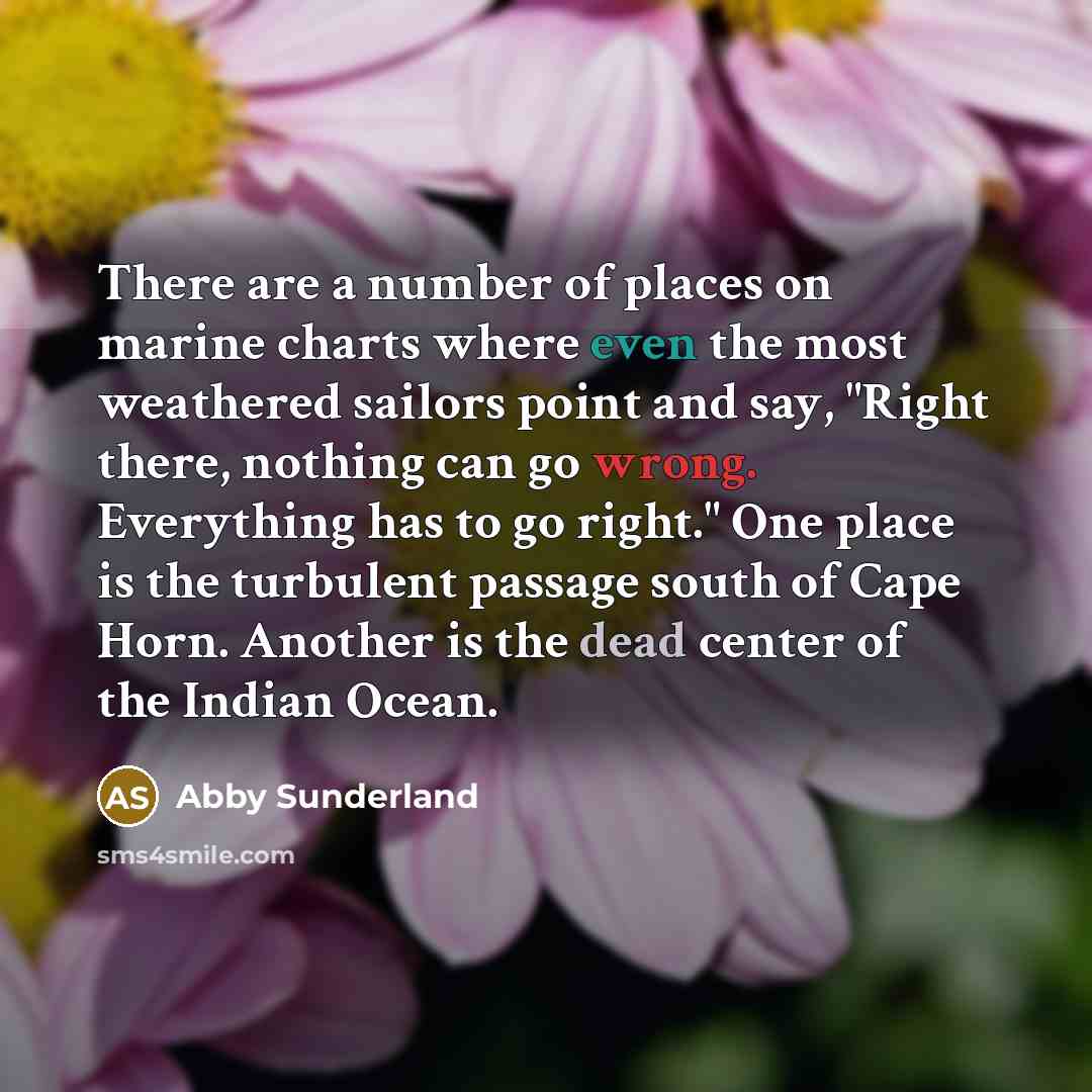 “There are a number of places on marine charts where…” quote by Abby Sunderland