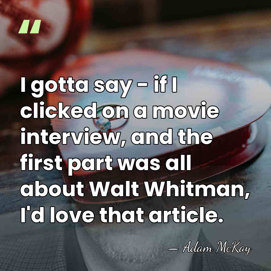 I gotta say - if I clicked on a movie interview, and&hellip; - Adam McKay