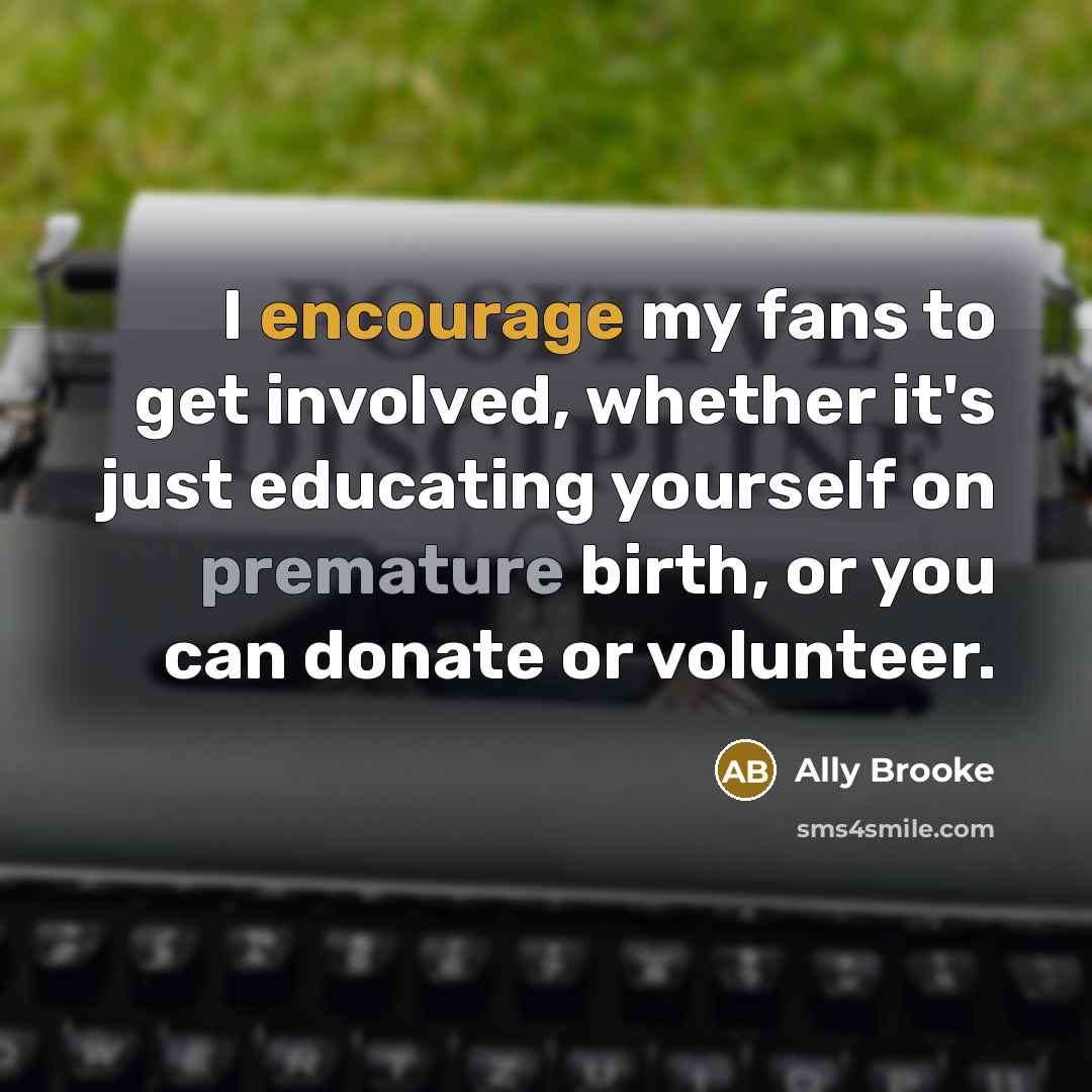 “I encourage my fans to get involved, whether it's just…” quote by Ally Brooke