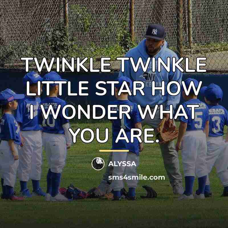 “TWINKLE TWINKLE LITTLE STAR HOW I WONDER WHAT YOU ARE.…” quote by ALYSSA