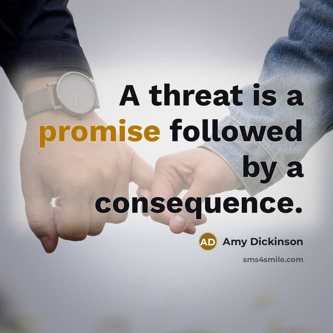 “A threat is a promise followed by a consequence.…” quote by Amy Dickinson