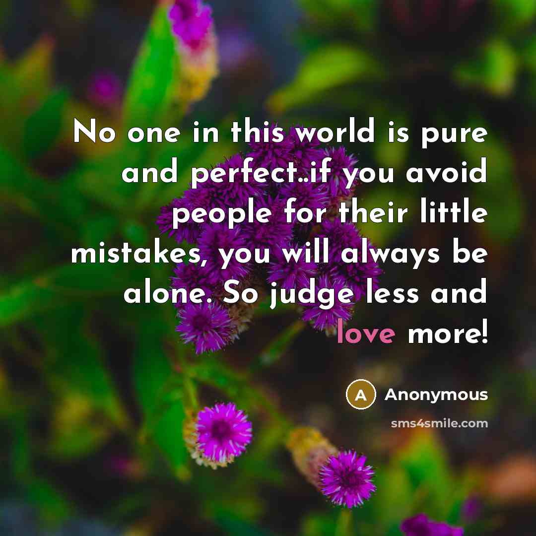 “No one in this world is pure and perfect..if you…” quote by Anonymous