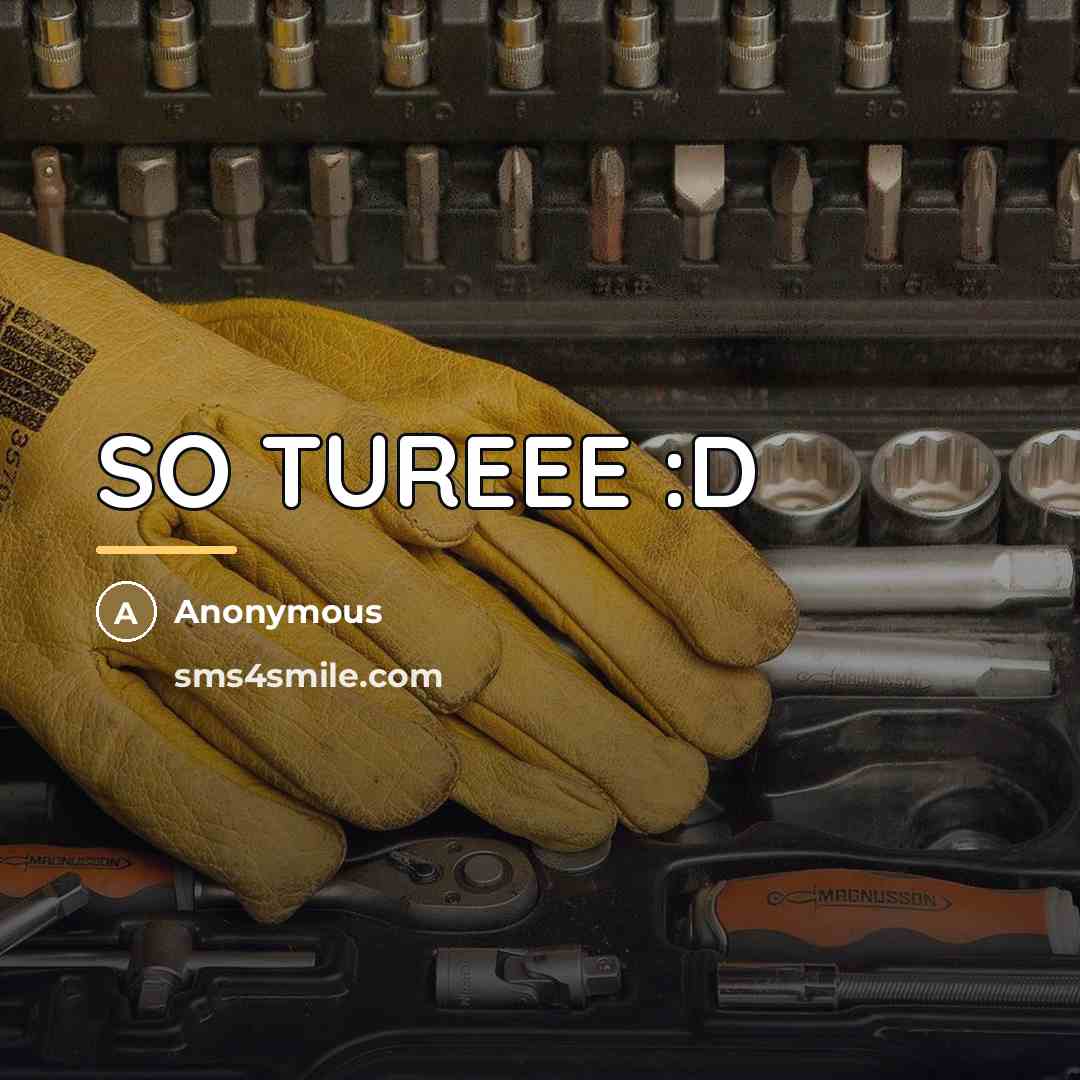 “SO TUREEE :D…” quote by Anonymous