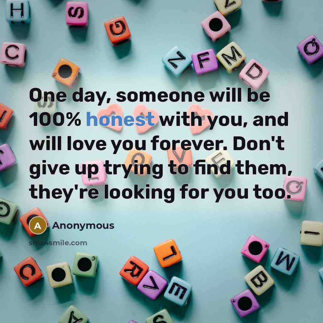 “One day, someone will be 100% honest with you, and…” quote by Anonymous