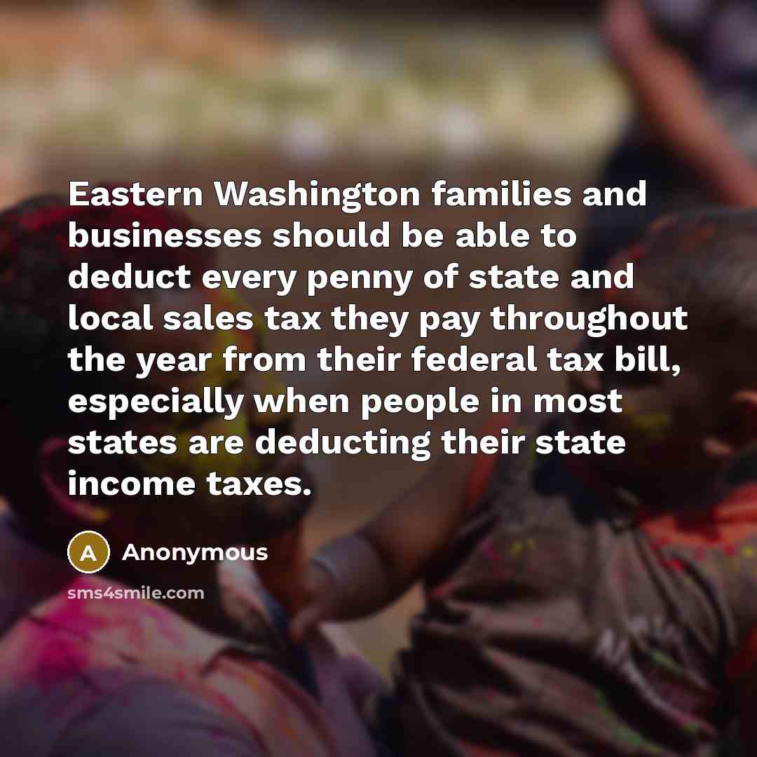 “Eastern Washington families and businesses should be able to deduct…” quote by Anonymous