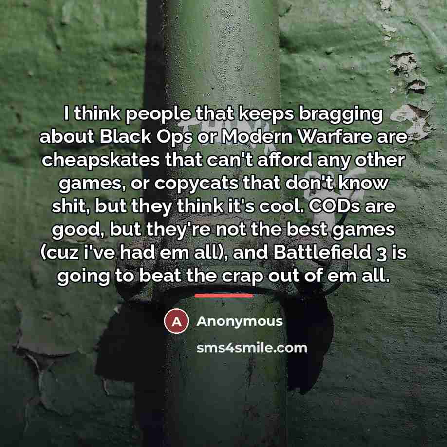 “I think people that keeps bragging about Black Ops or…” quote by Anonymous