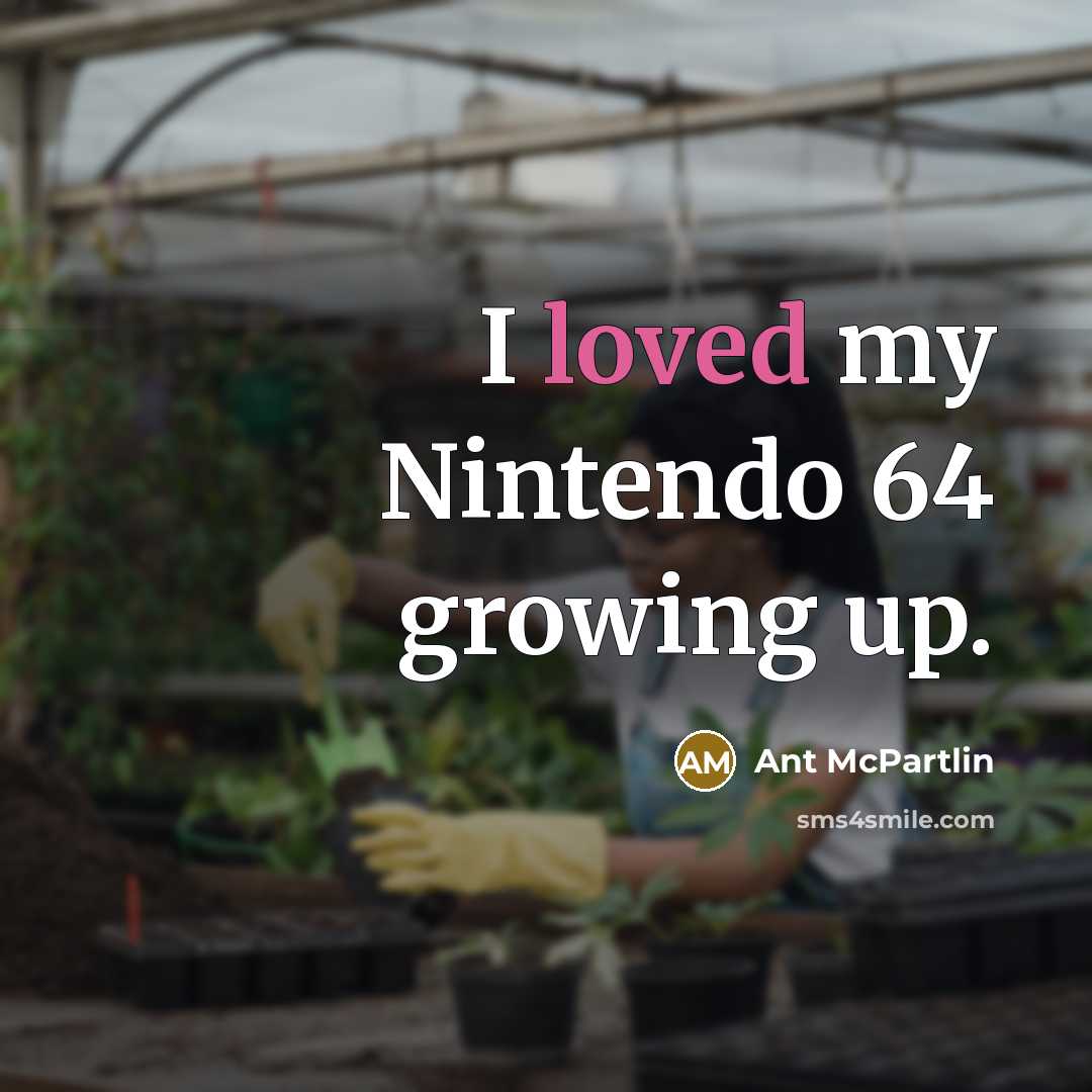 “I loved my Nintendo 64 growing up.…” quote by Ant McPartlin