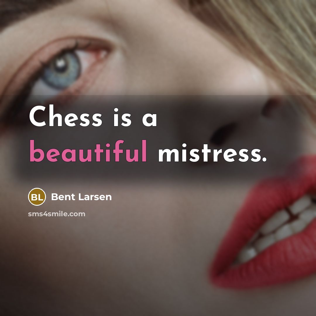 “Chess is a beautiful mistress.…” quote by Bent Larsen