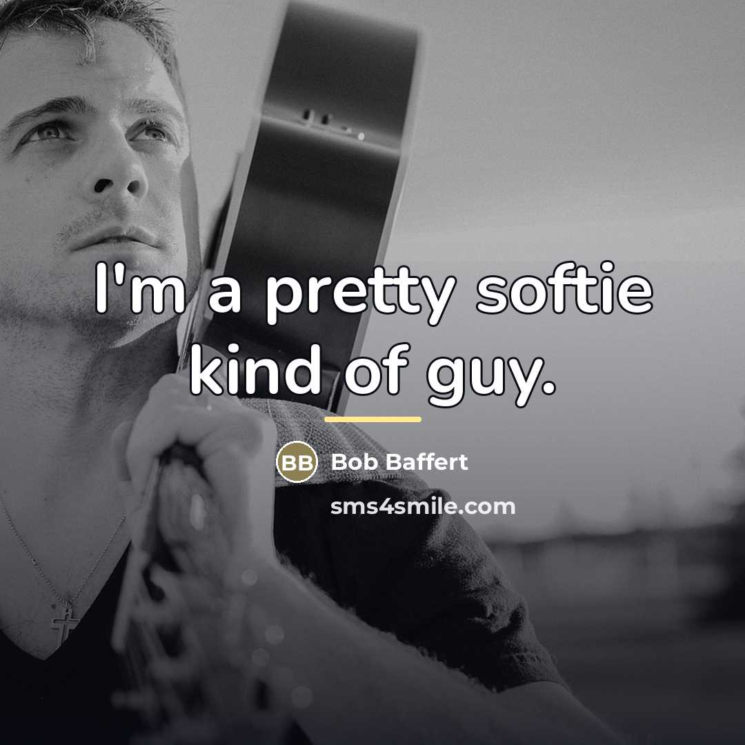 “I'm a pretty softie kind of guy.…” quote by Bob Baffert