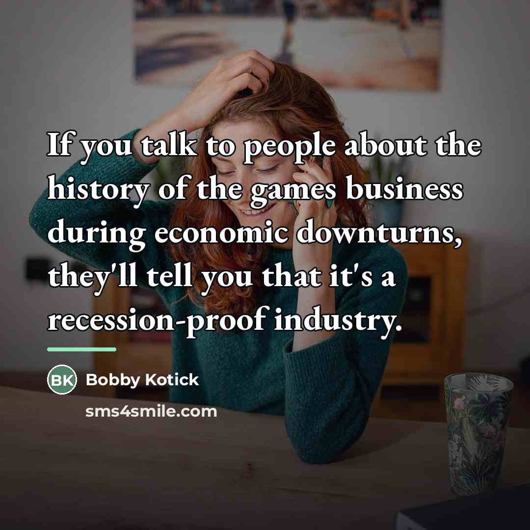 “If you talk to people about the history of the…” quote by Bobby Kotick