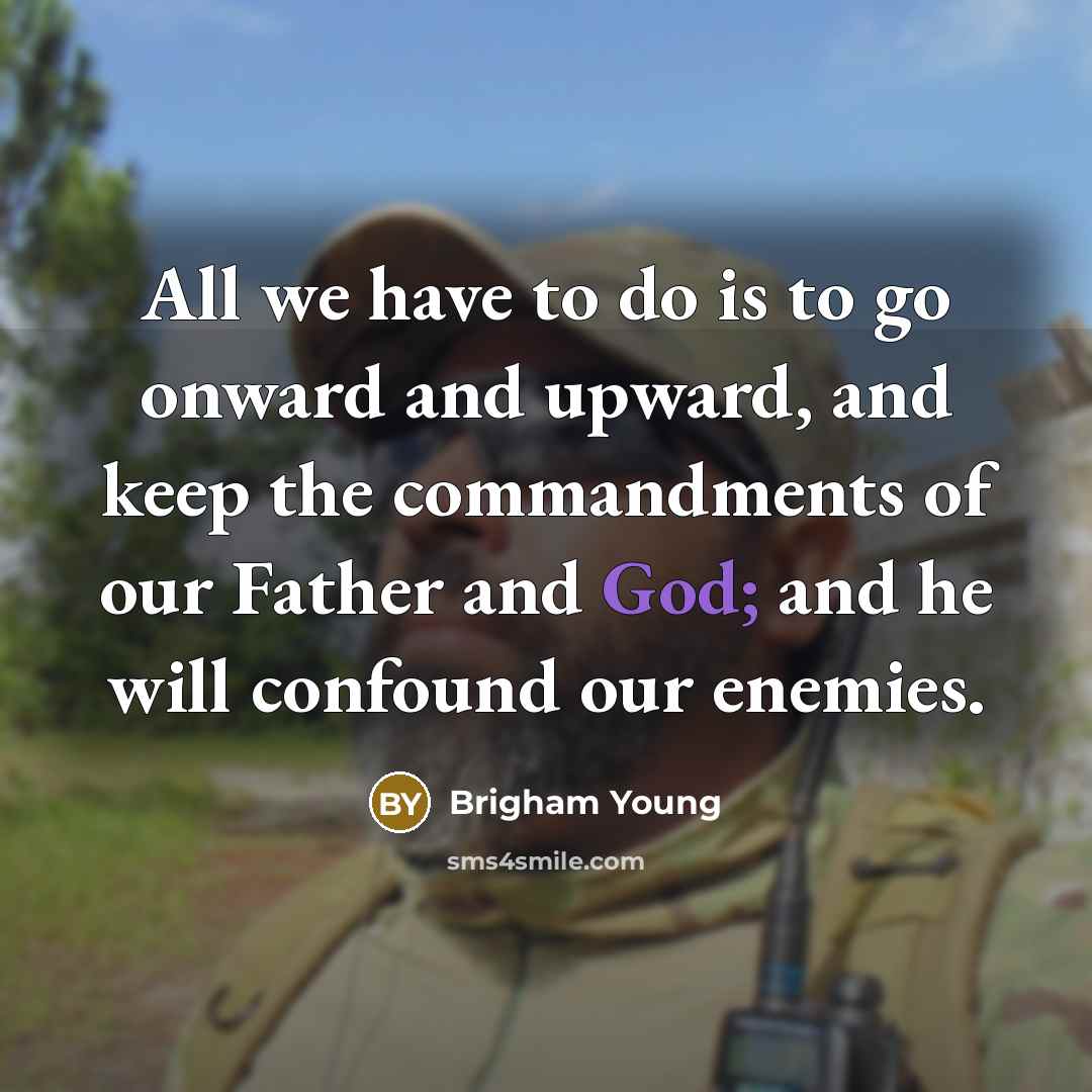 “All we have to do is to go onward and…” quote by Brigham Young