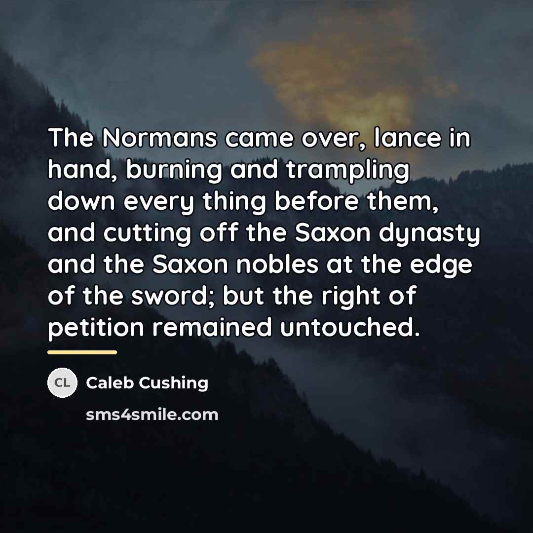 “The Normans came over, lance in hand, burning and trampling…” quote by Caleb Cushing
