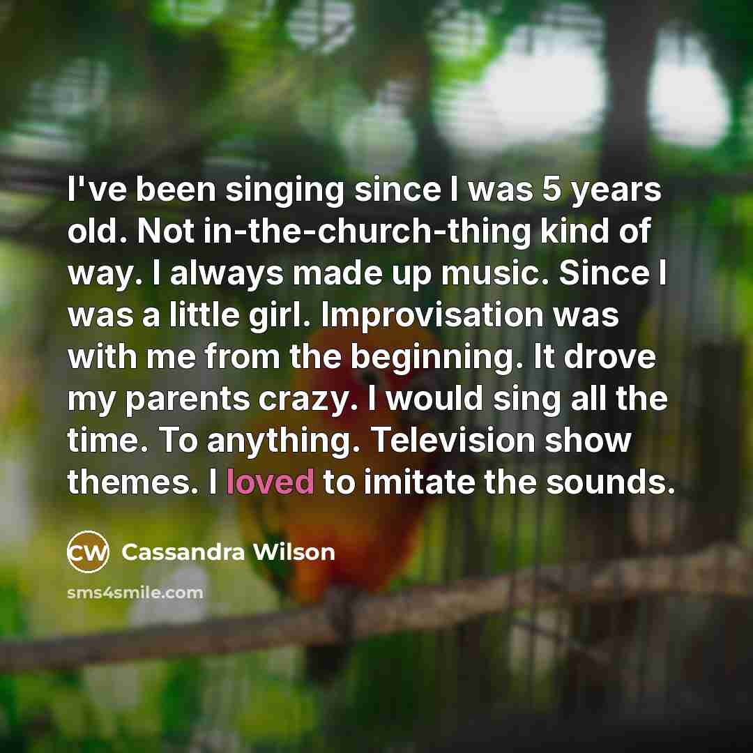 “I've been singing since I was 5 years old. Not…” quote by Cassandra Wilson