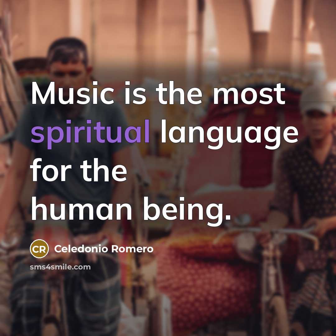 “Music is the most spiritual language for the human being.…” quote by Celedonio Romero
