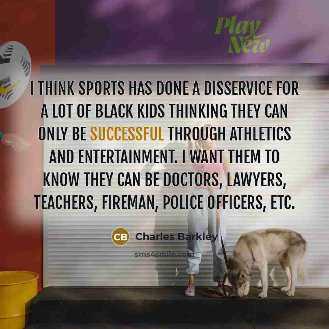 “I think sports has done a disservice for a lot…” quote by Charles Barkley