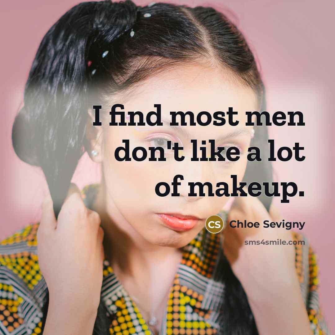 “I find most men don't like a lot of makeup.…” quote by Chloe Sevigny
