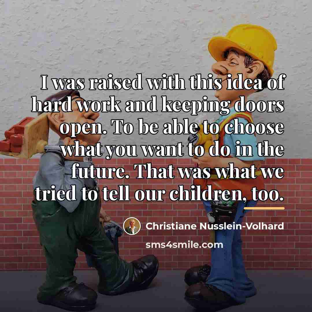 “I was raised with this idea of hard work and…” quote by Christiane Nusslein-Volhard