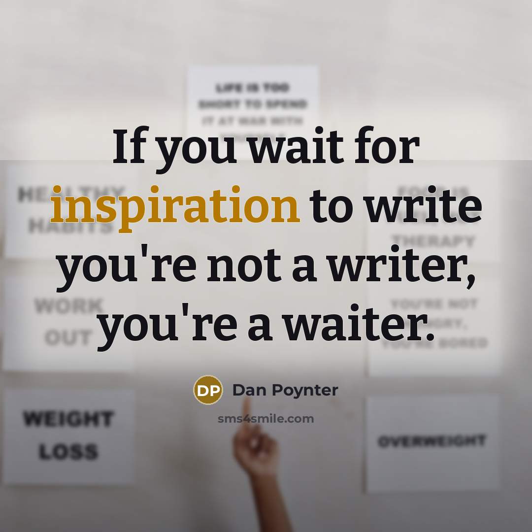 “If you wait for inspiration to write you're not a…” quote by Dan Poynter