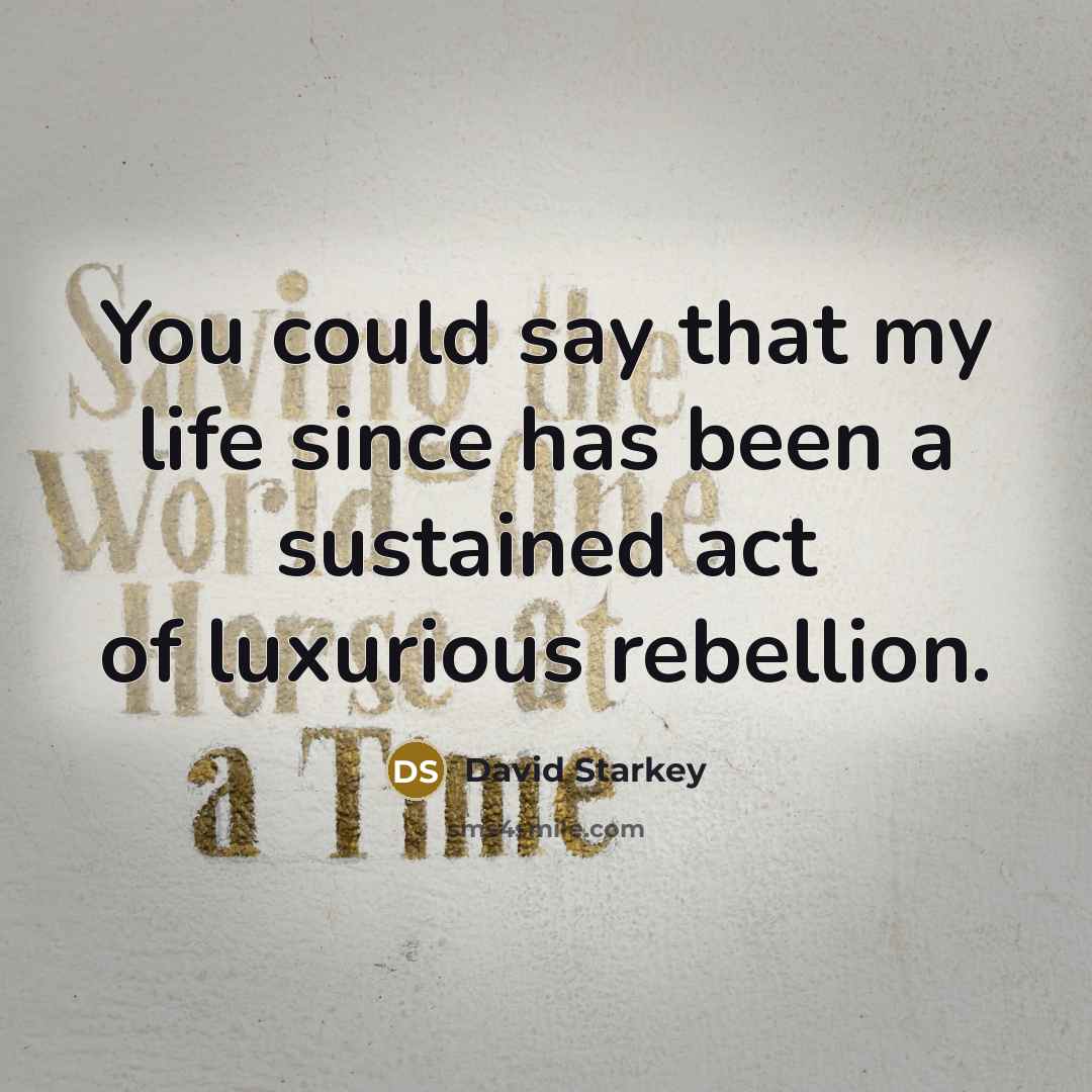 “You could say that my life since has been a…” quote by David Starkey