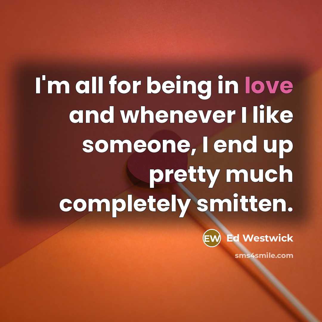 “I'm all for being in love and whenever I like…” quote by Ed Westwick