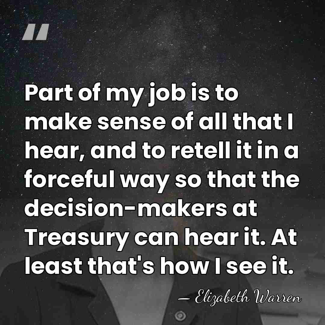 Part of my job is to make sense of all that I&hellip; - Elizabeth Warren