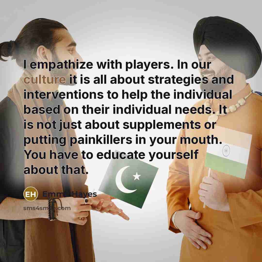 “I empathize with players. In our culture it is all…” quote by Emma Hayes