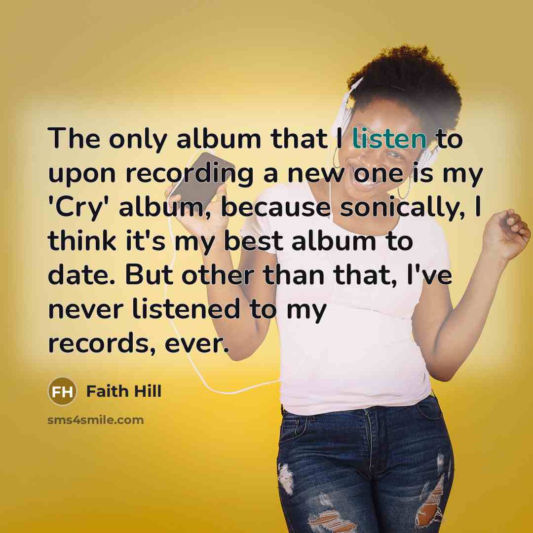 “The only album that I listen to upon recording a…” quote by Faith Hill