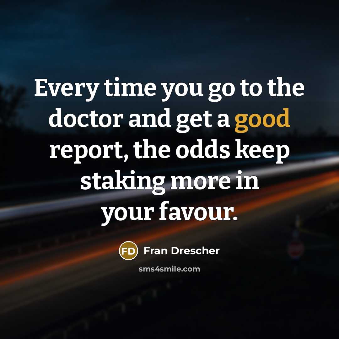 “Every time you go to the doctor and get a…” quote by Fran Drescher