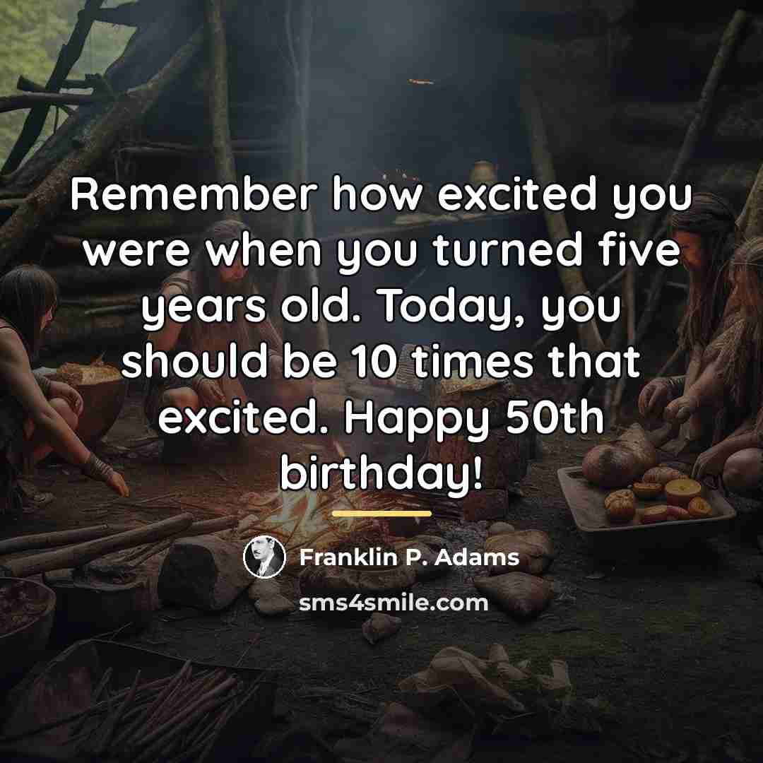 “Remember how excited you were when you turned five years…” quote by Franklin P. Adams